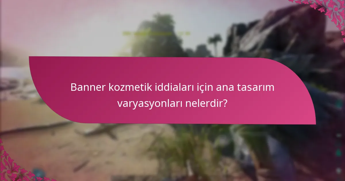 Kozmetik iddiaları banner reklamlarında nasıl doğrulanabilir?