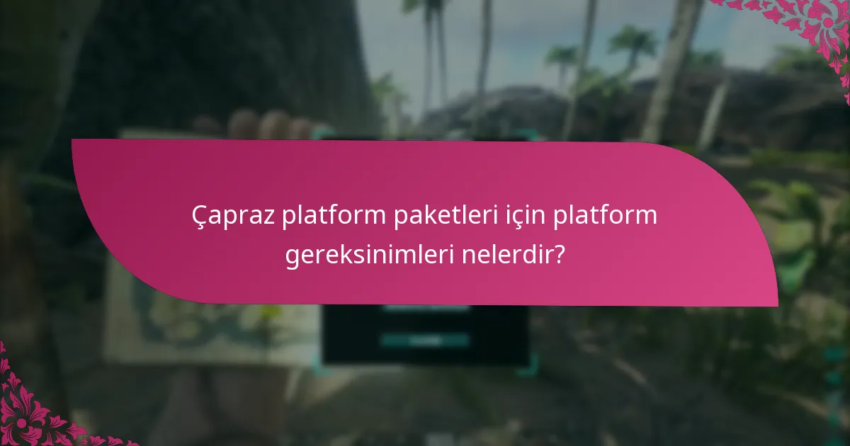 Hangi platformlar çapraz platform paketleriyle uyumludur?