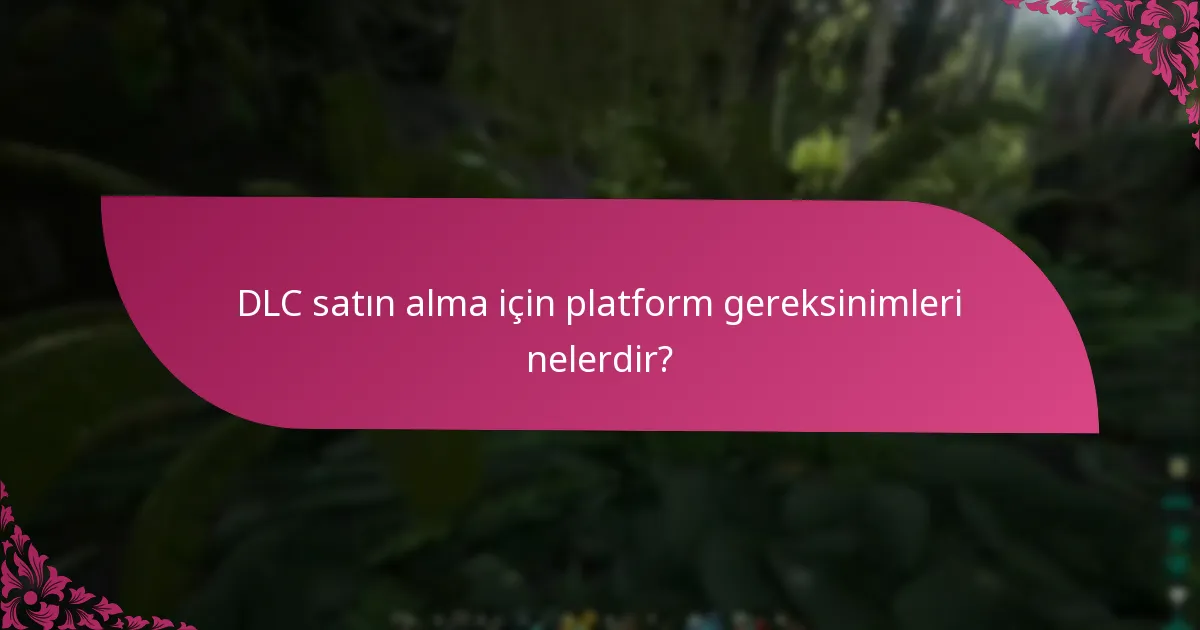 DLC satın alma süreçleri platformlar arasında nasıl karşılaştırılır?