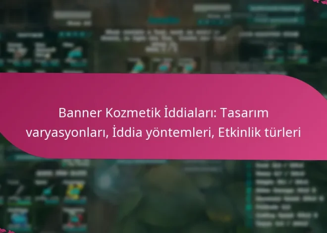 Banner Kozmetik İddiaları: Tasarım varyasyonları, İddia yöntemleri, Etkinlik türleri