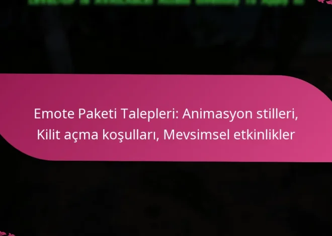 Emote Paketi Talepleri: Animasyon stilleri, Kilit açma koşulları, Mevsimsel etkinlikler