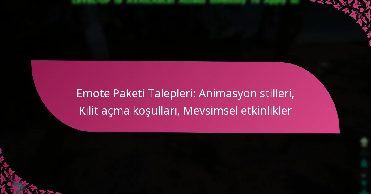 Emote Paketi Talepleri: Animasyon stilleri, Kilit açma koşulları, Mevsimsel etkinlikler