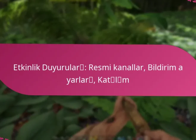 Etkinlik Duyuruları: Resmi kanallar, Bildirim ayarları, Katılım
