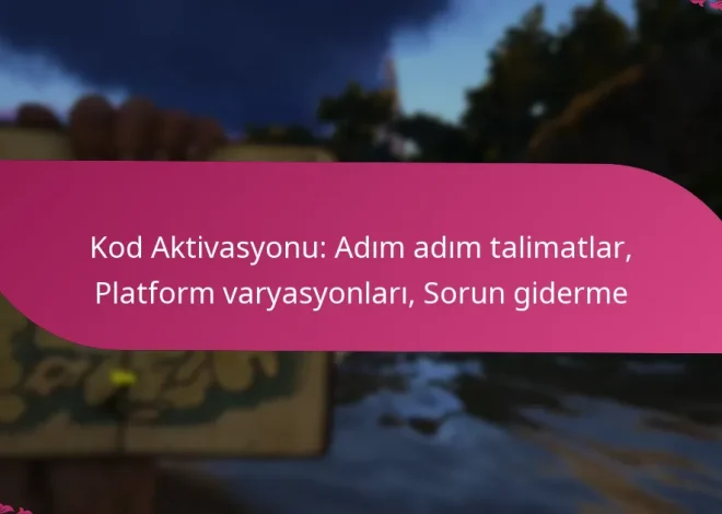 Kod Aktivasyonu: Adım adım talimatlar, Platform varyasyonları, Sorun giderme