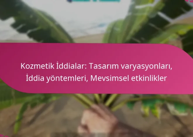 Kozmetik İddialar: Tasarım varyasyonları, İddia yöntemleri, Mevsimsel etkinlikler