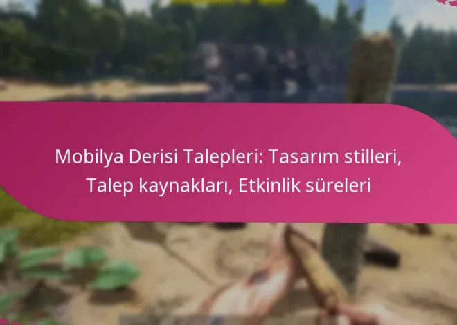 Mobilya Derisi Talepleri: Tasarım stilleri, Talep kaynakları, Etkinlik süreleri