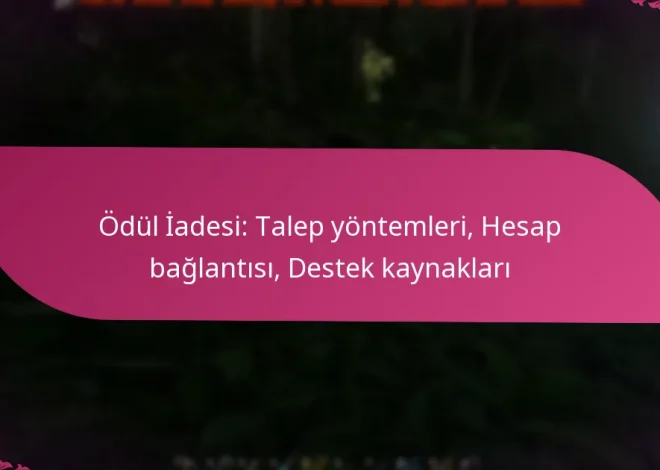 Ödül İadesi: Talep yöntemleri, Hesap bağlantısı, Destek kaynakları