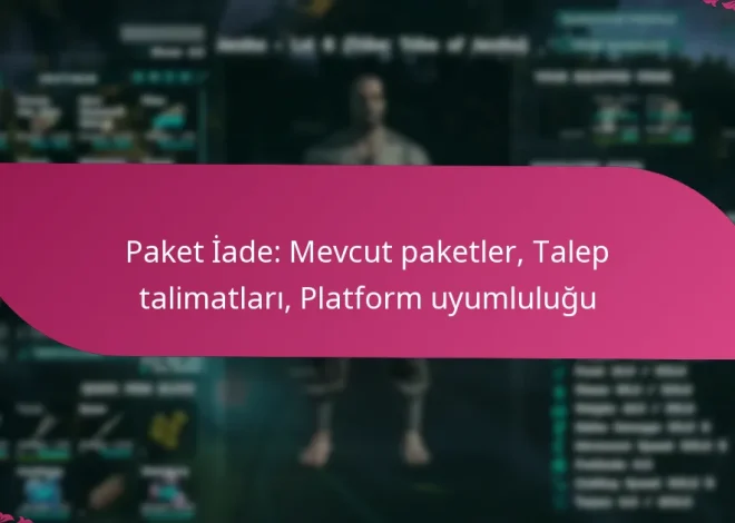 Paket İade: Mevcut paketler, Talep talimatları, Platform uyumluluğu