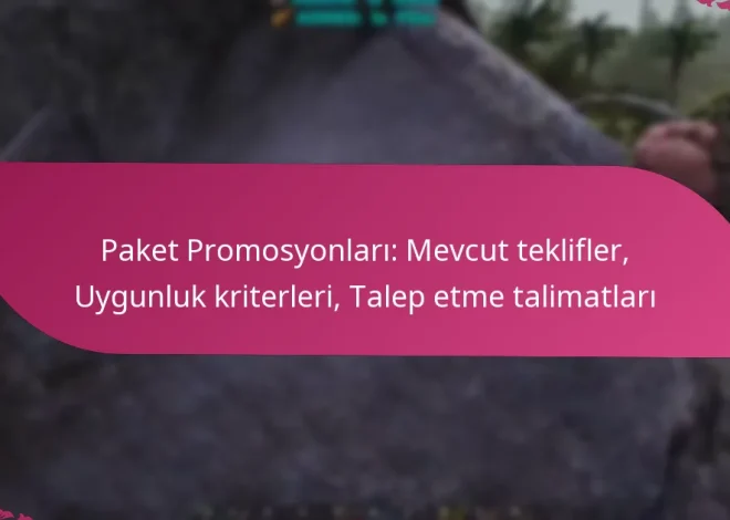 Paket Promosyonları: Mevcut teklifler, Uygunluk kriterleri, Talep etme talimatları