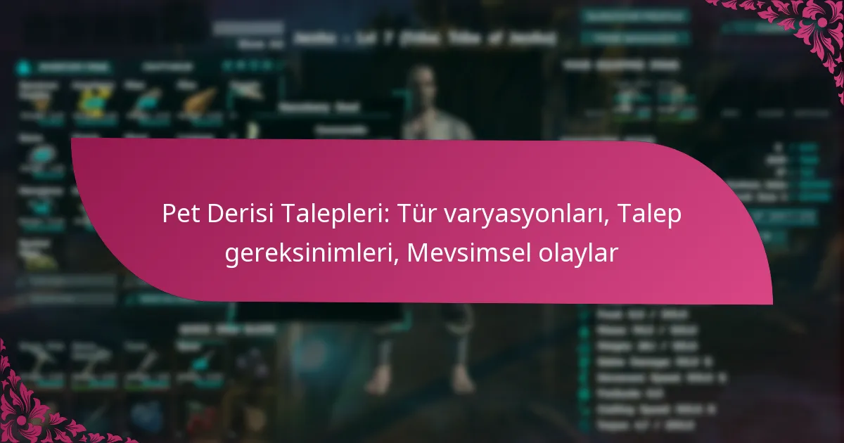 Pet Derisi Talepleri: Tür varyasyonları, Talep gereksinimleri, Mevsimsel olaylar
