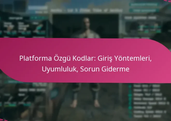 Platforma Özgü Kodlar: Giriş Yöntemleri, Uyumluluk, Sorun Giderme