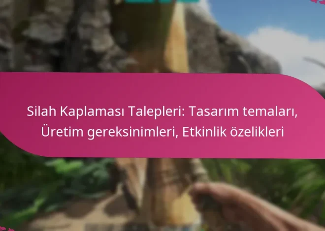 Silah Kaplaması Talepleri: Tasarım temaları, Üretim gereksinimleri, Etkinlik özelikleri