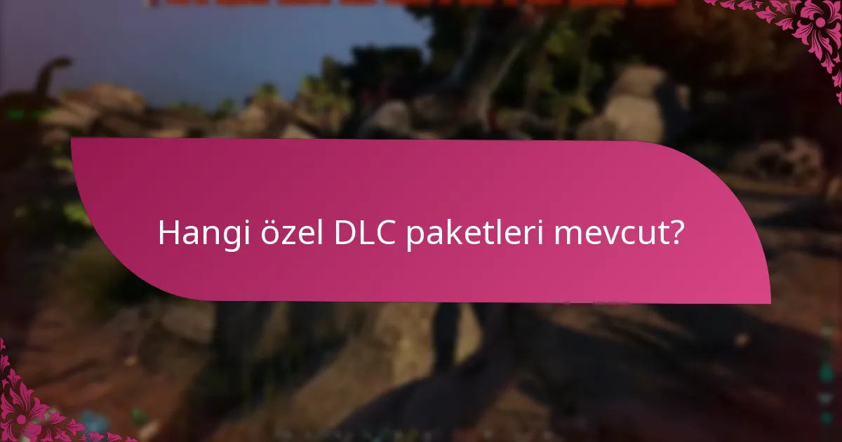Hangi özel DLC paketleri mevcut?