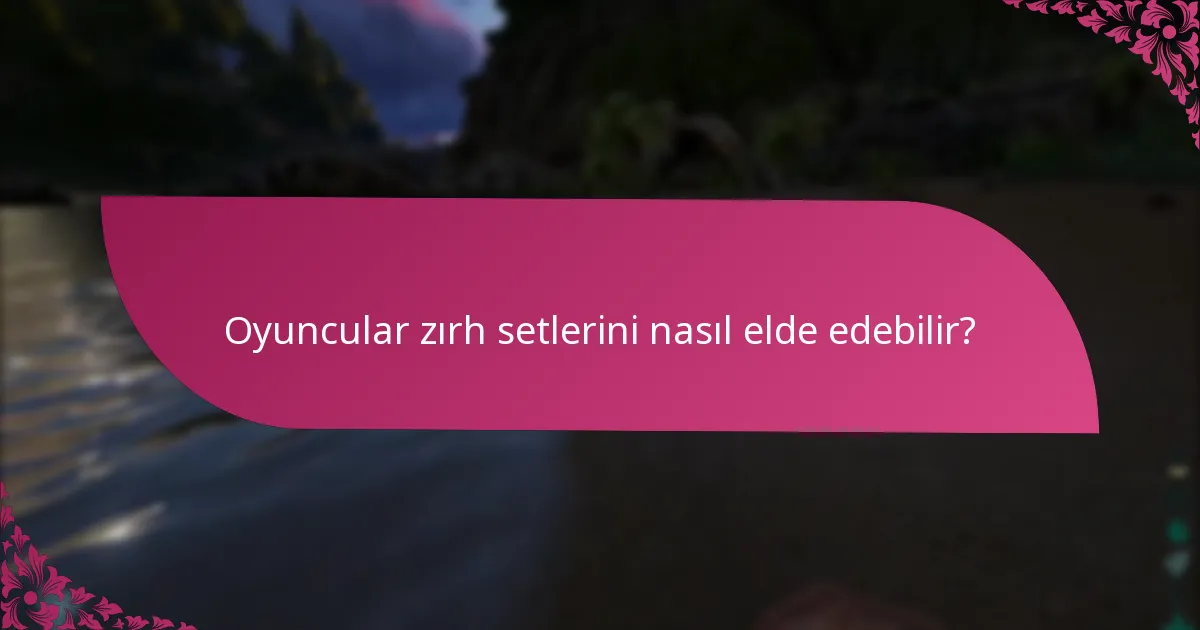 Oyuncular zırh setlerini nasıl elde edebilir?