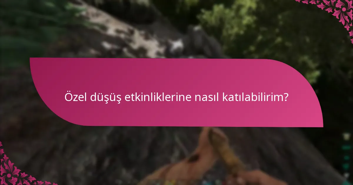 Özel düşüşler ne zaman mevcut?