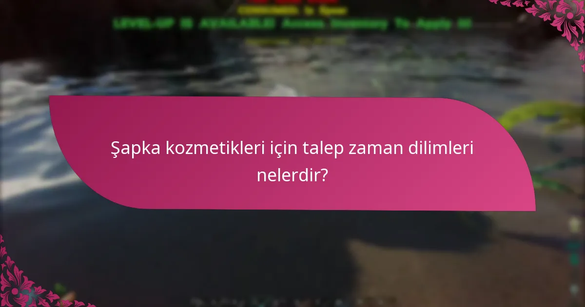 Şapka kozmetik talepleri, diğer kozmetik talepleriyle nasıl karşılaştırılır?