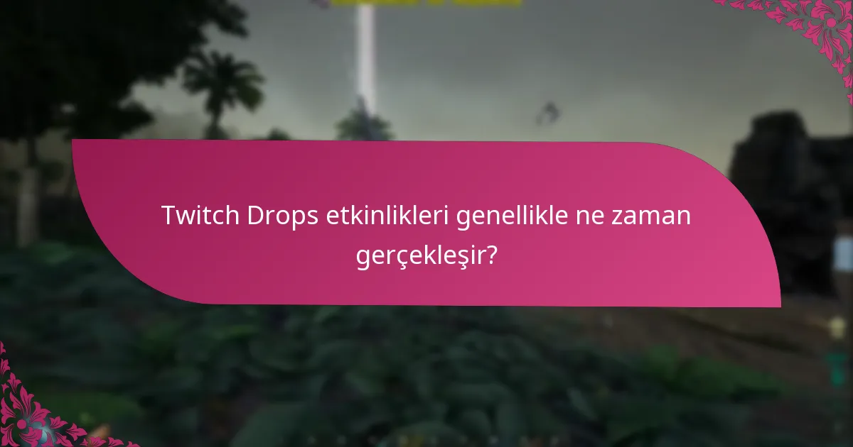 Twitch Drops için talep son tarihleri nelerdir?